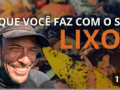 O que você faz com o lixo da sua casa?